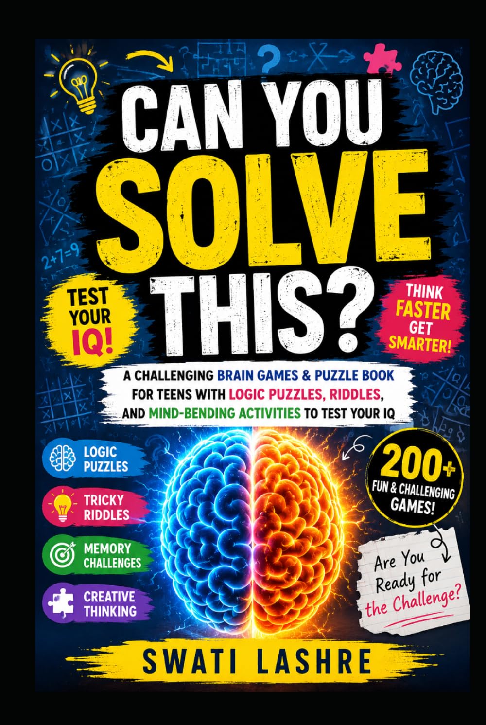 Can You Solve This?: A Challenging Brain Games & Puzzle Book for Teens with Logic Puzzles, Riddles, and Mind-Bending Activities to Test Your IQ