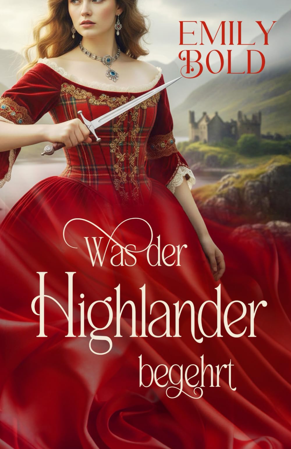 Was der Highlander begehrt: Ein historischer Highland-Liebesroman (Historical Romance)
