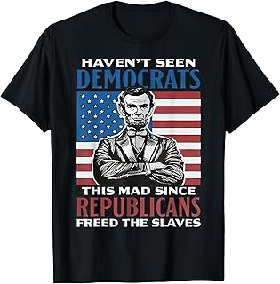 Democrats This Mad Since Republicans Freed The Slaves T-Shirt