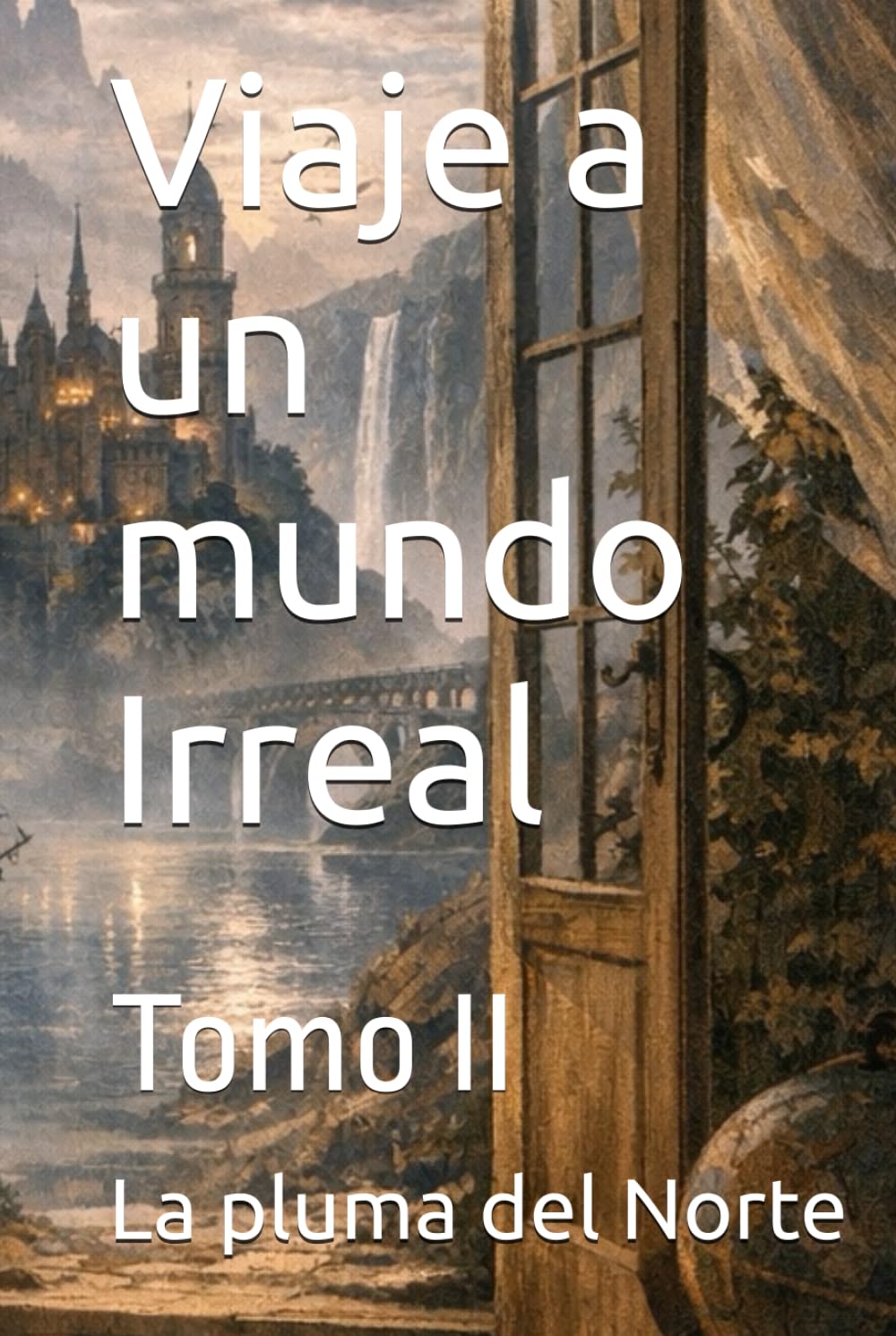 Viaje a un mundo Irreal: Tomo II (“Viaje sin destino”)