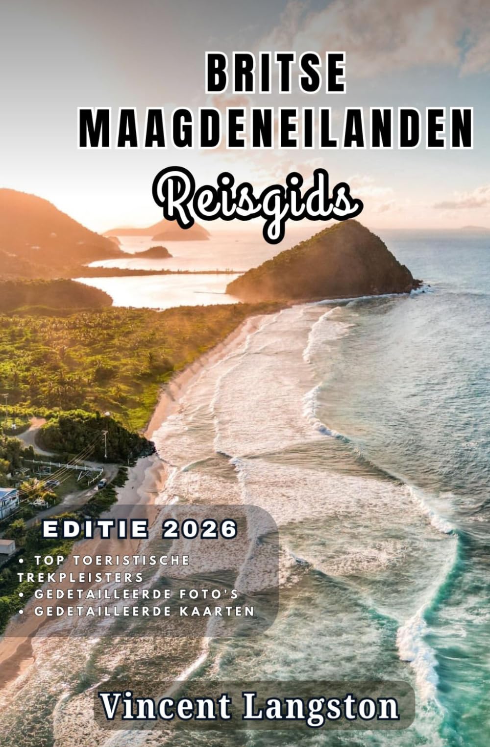 BRITSE MAAGDENEILANDEN Reisgids 2026: Ontdek verborgen baaien, schilderachtige kustroutes, luxe resorts, Caribische gerechten en tropische avonturen verspreid over de eilanden.