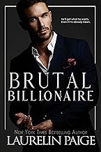 Brutal Billionaire : A Standalone Novel (Brutal Billionaires Book 1)