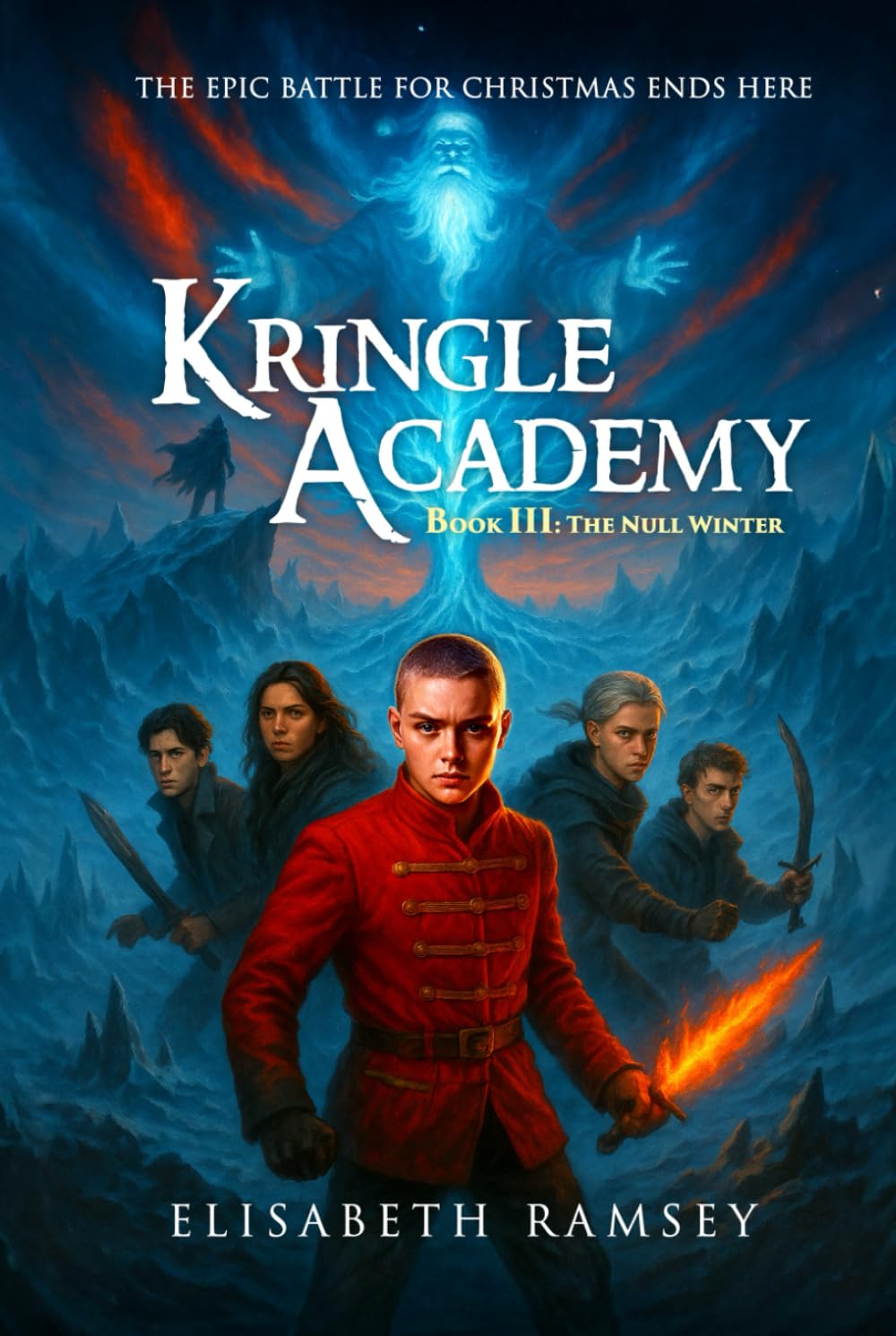 KRINGLE ACADEMY (BOOK 3: THE NULL WINTER): (A fallen hero, a forgotten child, and a frozen universe where belief itself must rise from the dead in ... Christmas fantasy) (The Kringle Academy Saga)