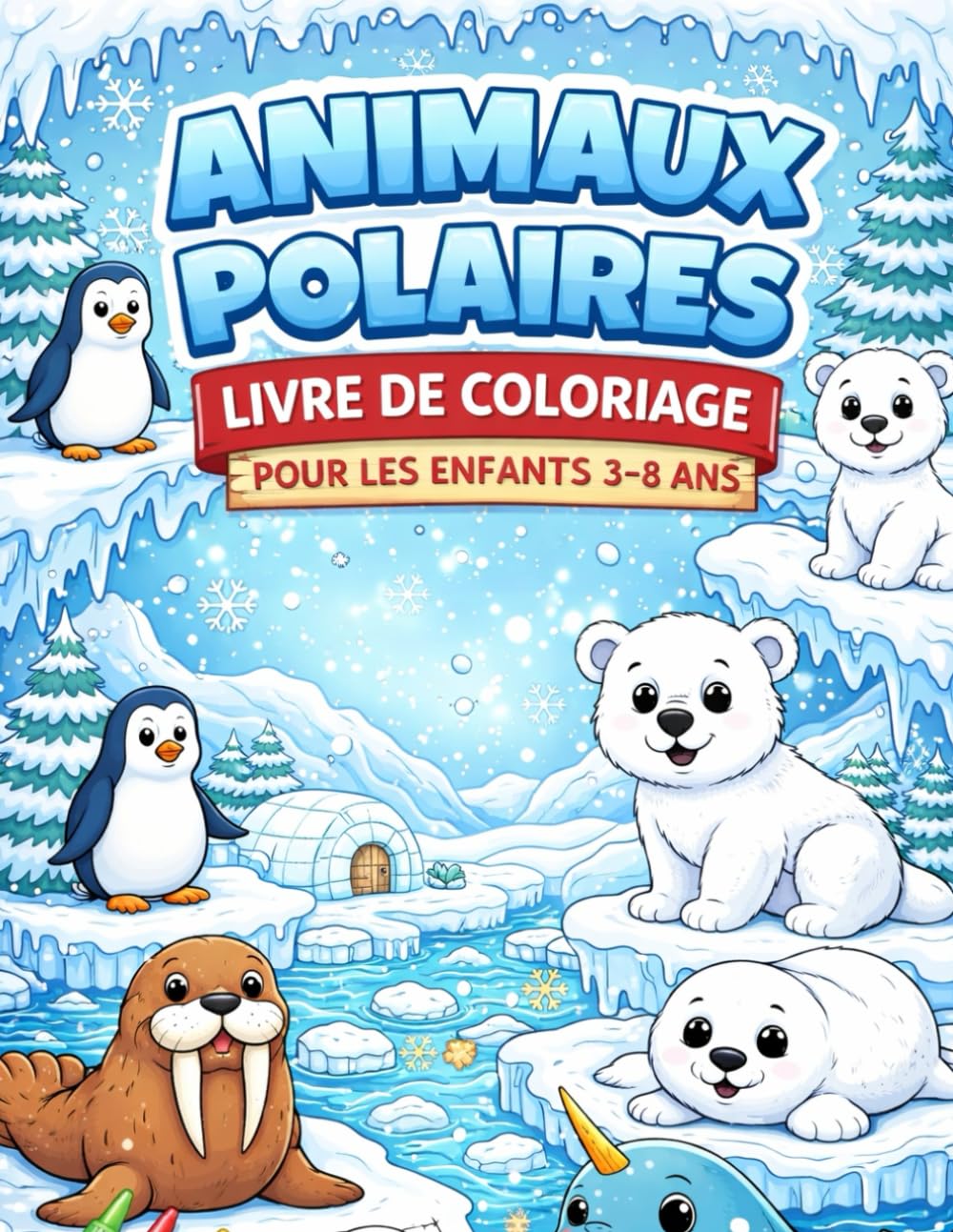 Animaux polaires – Livre de coloriage pour les enfants de 3 à 8 ans: 51 dessins d’animaux polaires avec pages blanches pour le coloriage