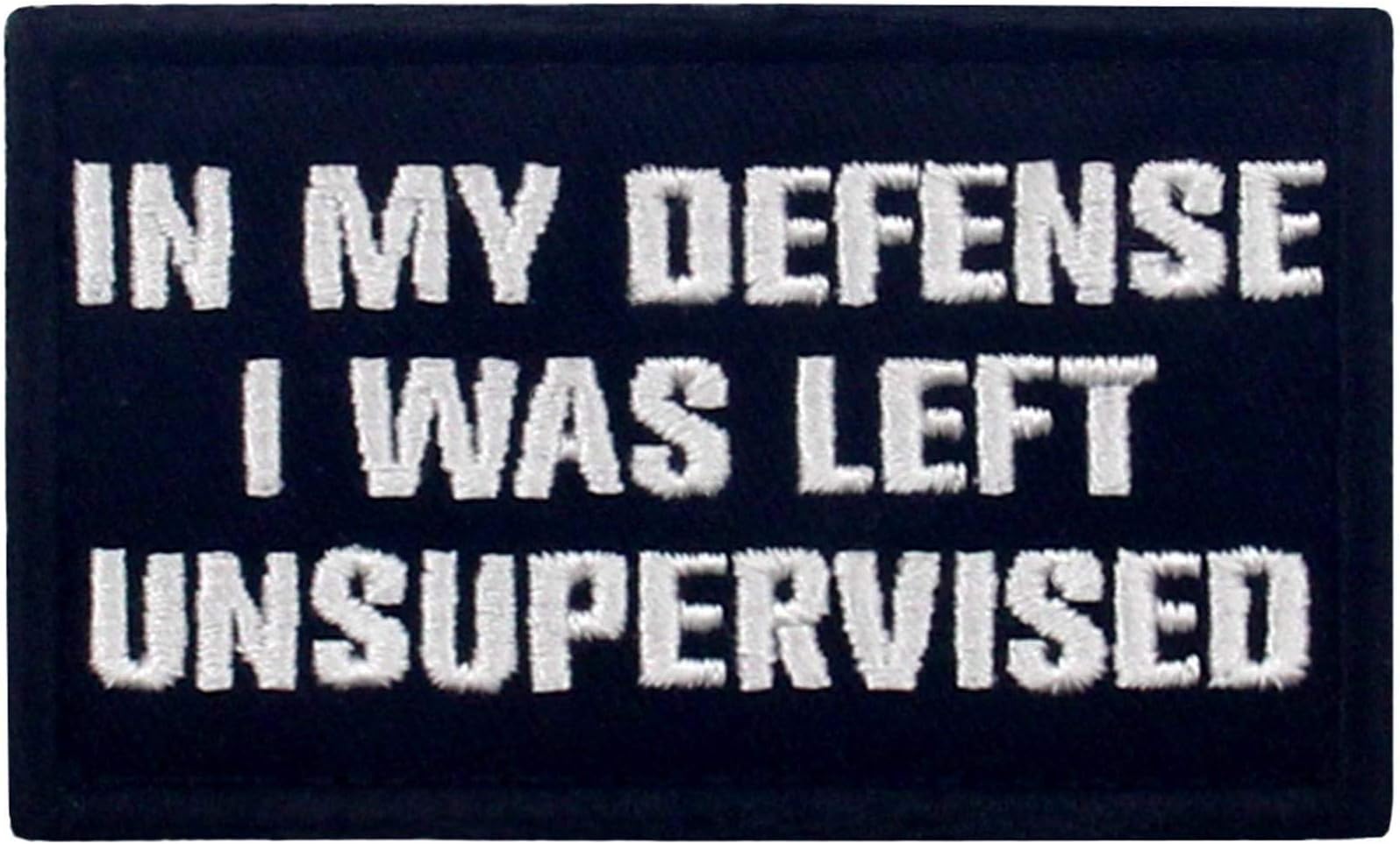 Tactical in My Defense I was Left Unsupervised Patch Embroidered Funny Morale Applique Fastener Hook & Loop Emblem, White & Black