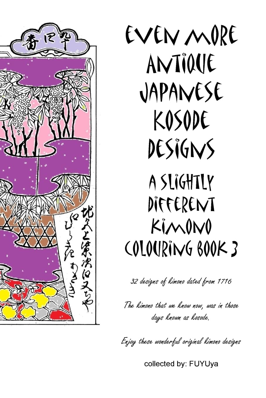 Even more Antique Japanese Kosode designs: a slightly different kimono colouring book 3