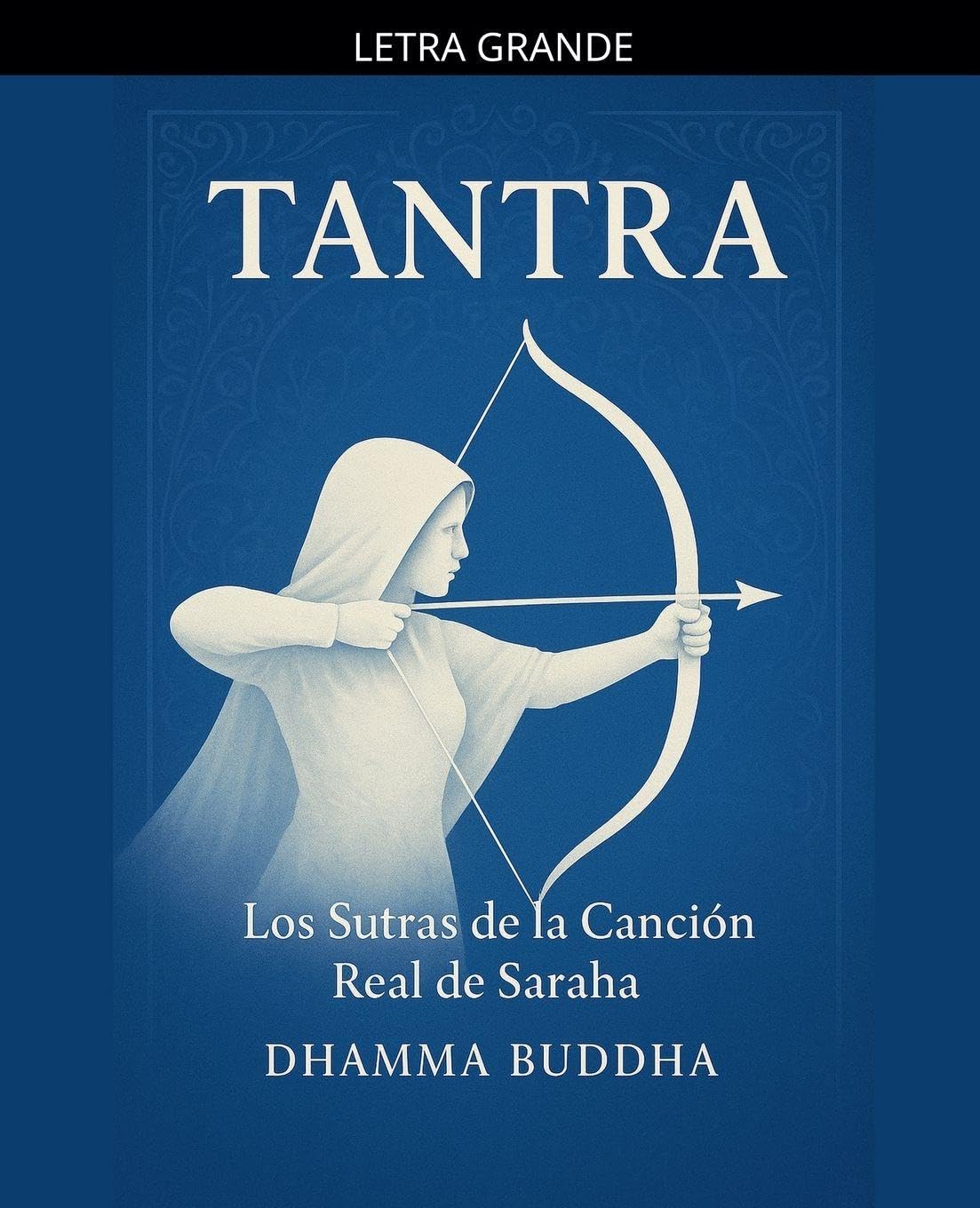 Tantra: Los Sutras de la Canción Real de Saraha (Spanish Edition)      Paperback – Large Print, May 21, 2024