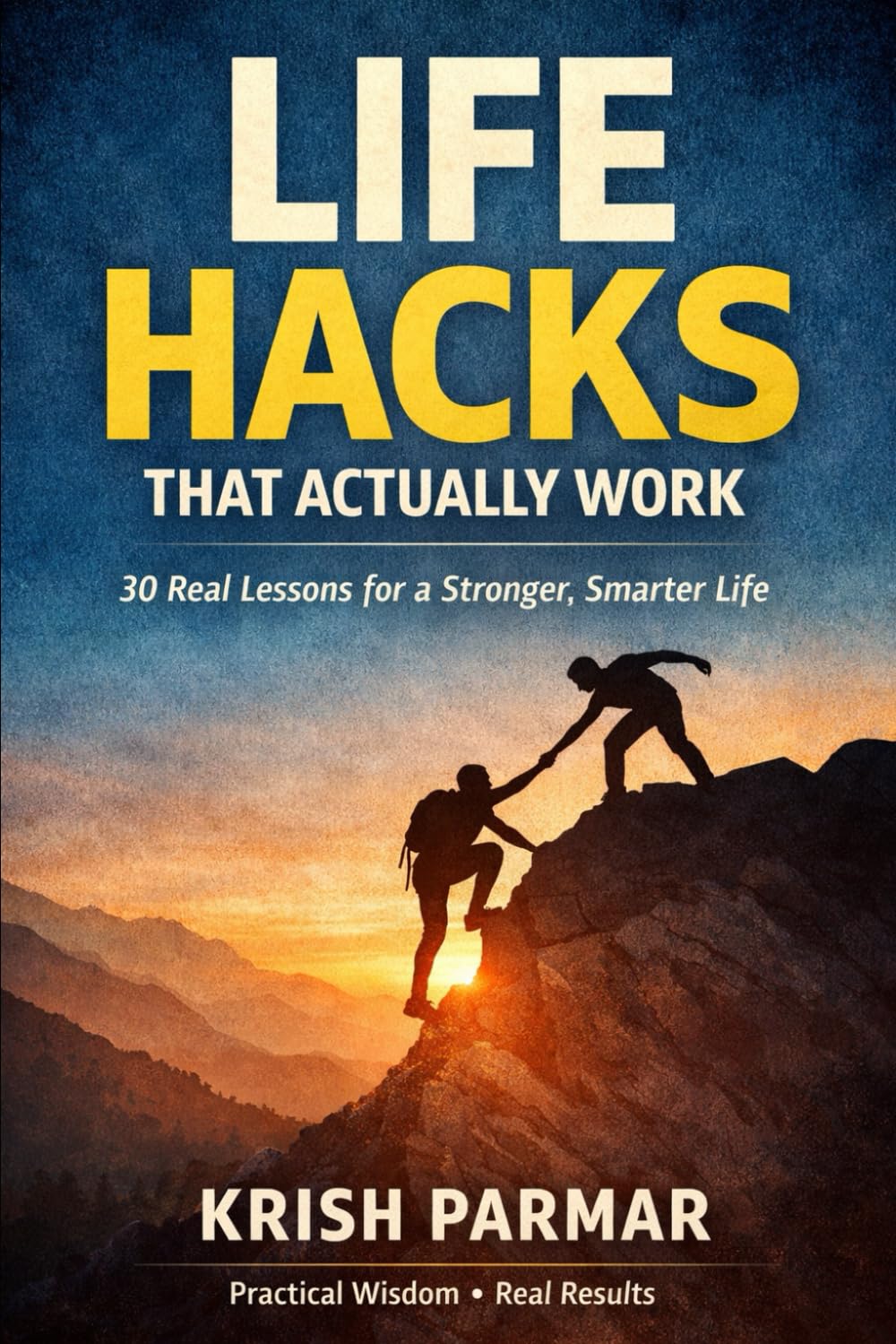 Life Hacks: Learn from Experience: Real Lessons No One Teaches You
