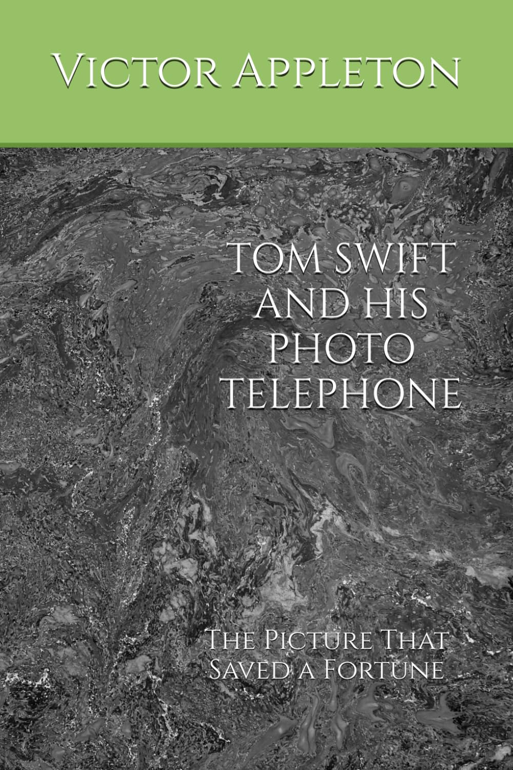 TOM SWIFT AND HIS PHOTO TELEPHONE: The Picture That Saved a Fortune