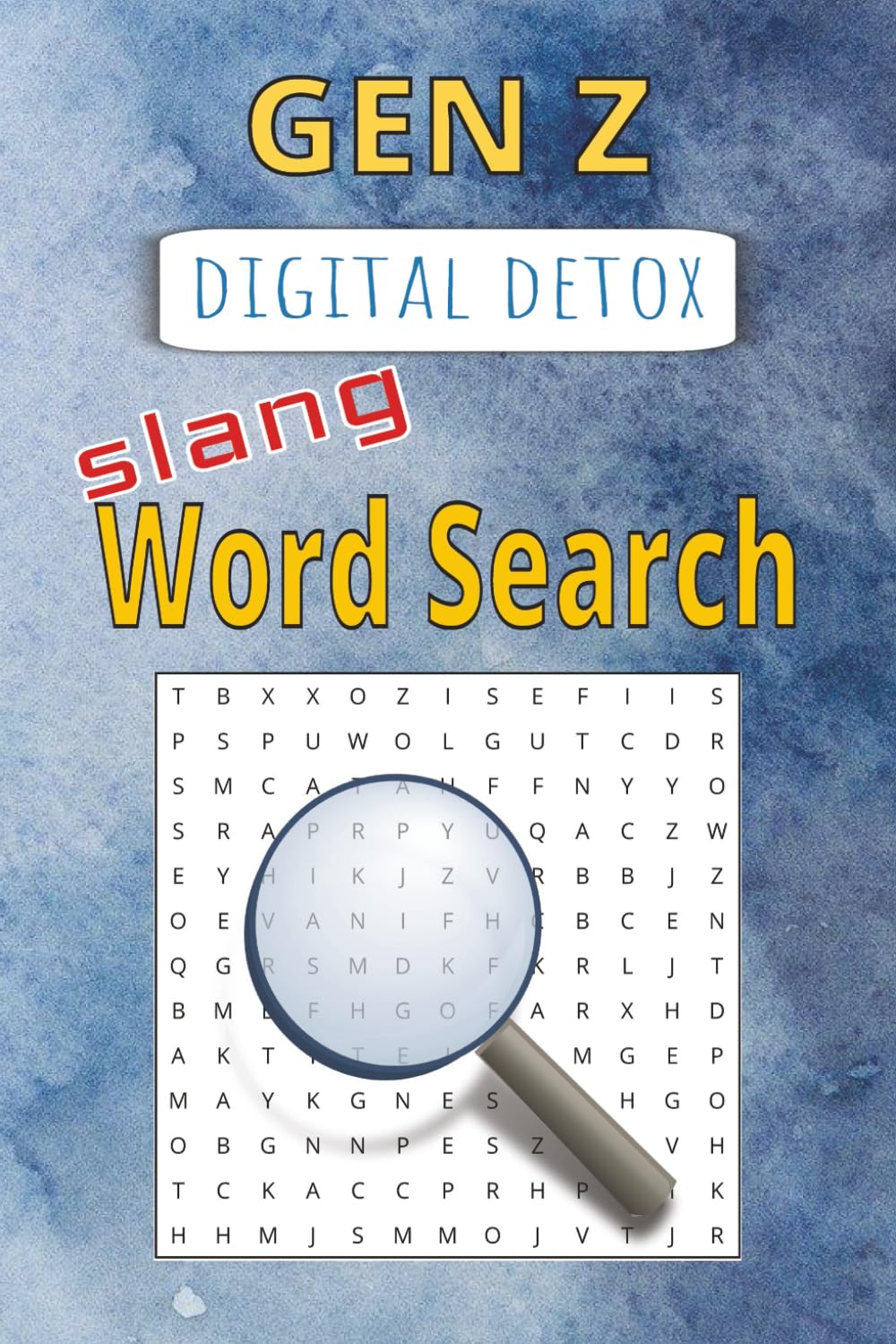 Gen Z Digital Detox Slang Word Search Book: Word Search with Easy to Read Print about Gen Z, Viral Slangs, Memes and More | 6 x 9 inches, 110 Pages | ... Gift for Vacations, Holidays and Free time
