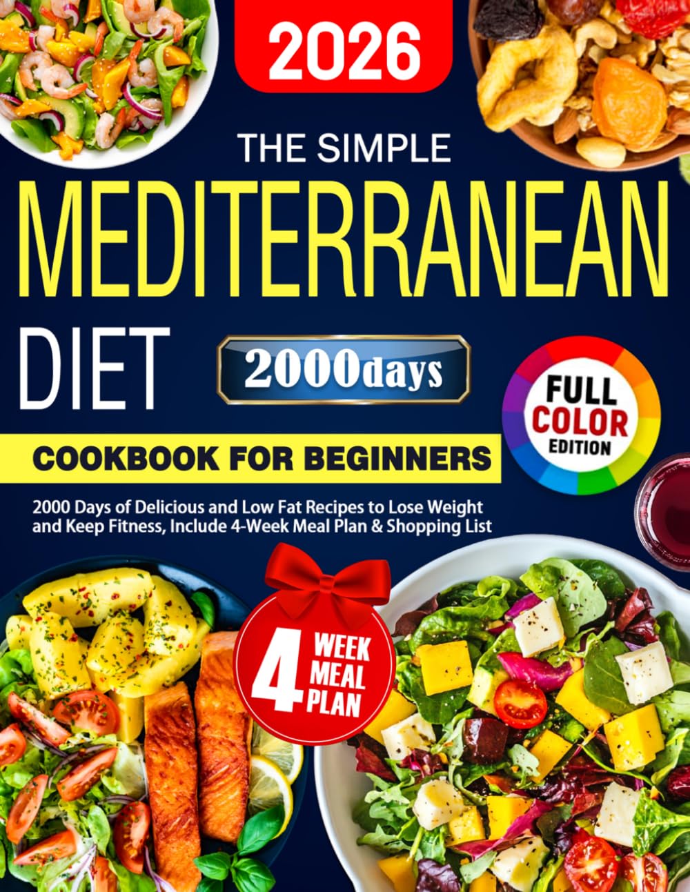 The Simple Mediterranean Diet Cookbook for Beginners: 2000 Days of Delicious and Low Fat Recipes to Lose Weight and Keep Fitness, Include 4-Week Meal Plan & Shopping List (Color Edition)