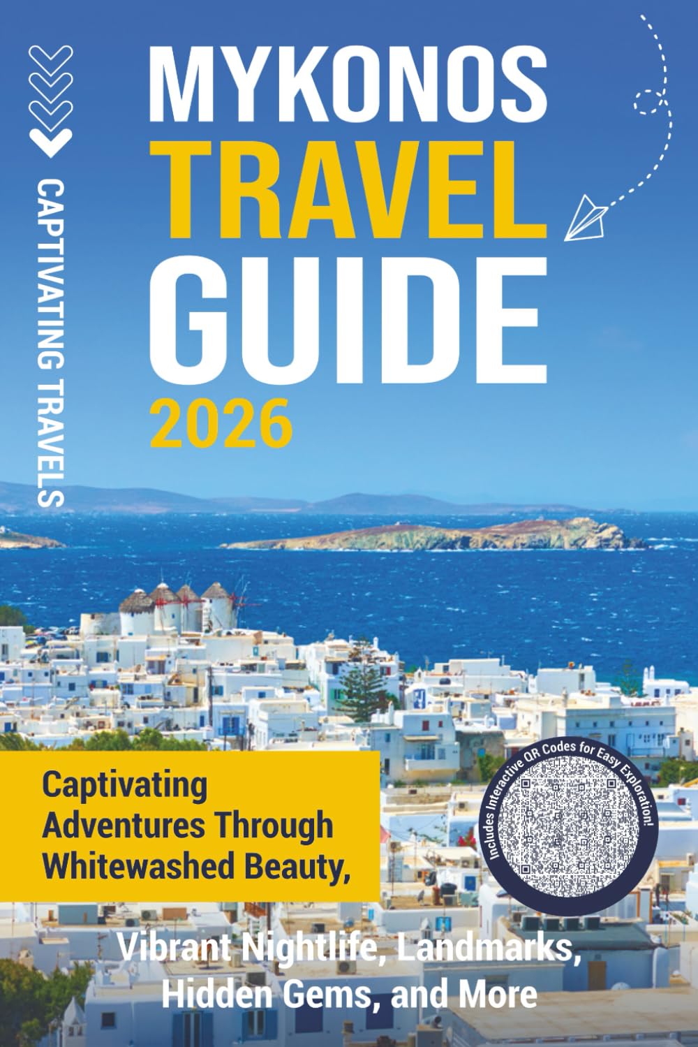Mykonos Travel Guide: Captivating Adventures through Whitewashed Beauty, Vibrant Nightlife, Landmarks, Hidden Gems, and More (Traveling the World)