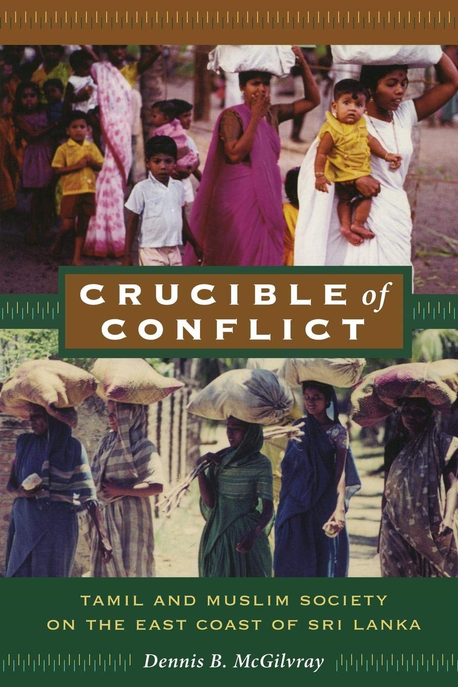 Crucible of Conflict: Tamil and Muslim Society on the East Coast of Sri Lanka