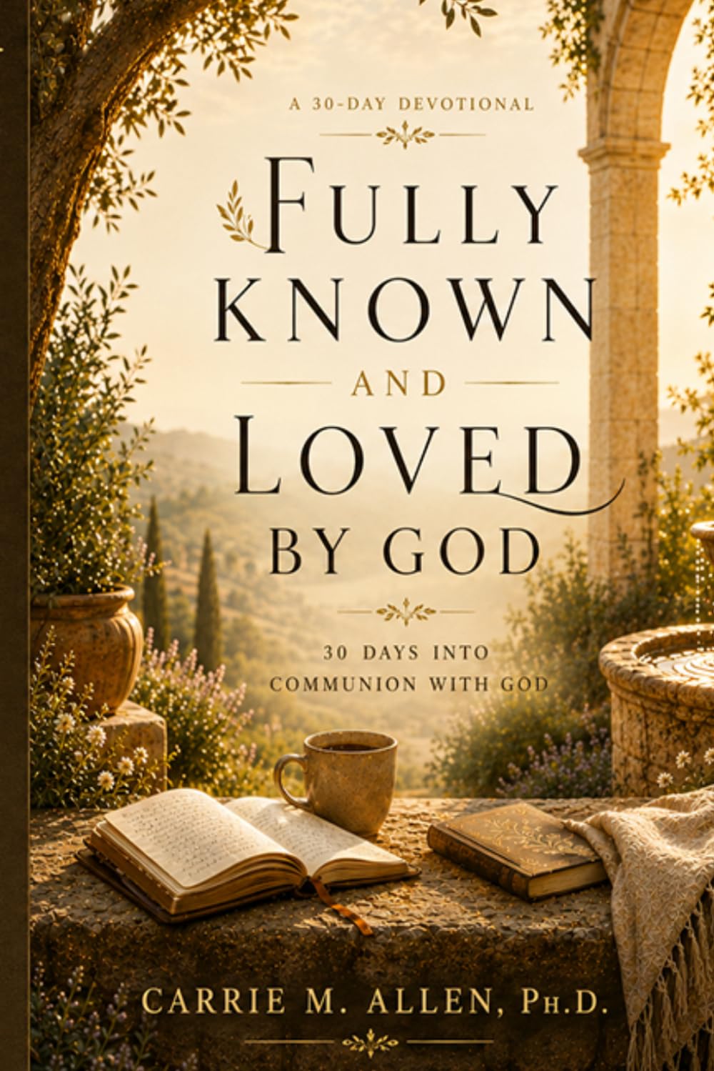 Fully Known and Loved by God: 30 Days Into Communion With God