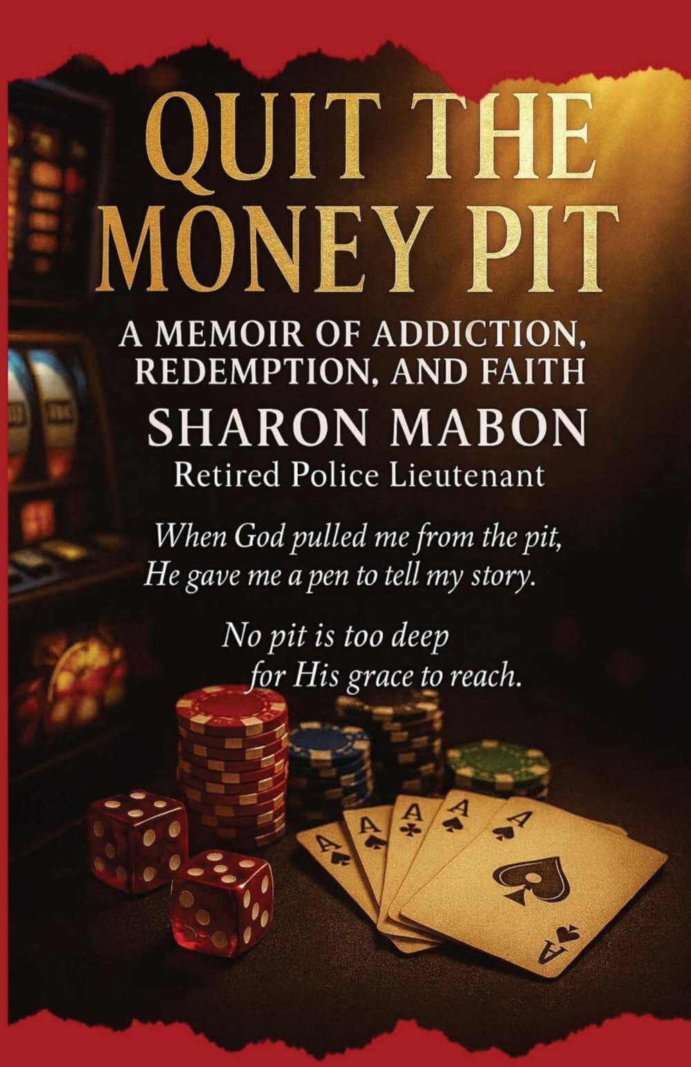 Quit The Money Pit: A Memoir Of Addiction, Redemption, and Faith