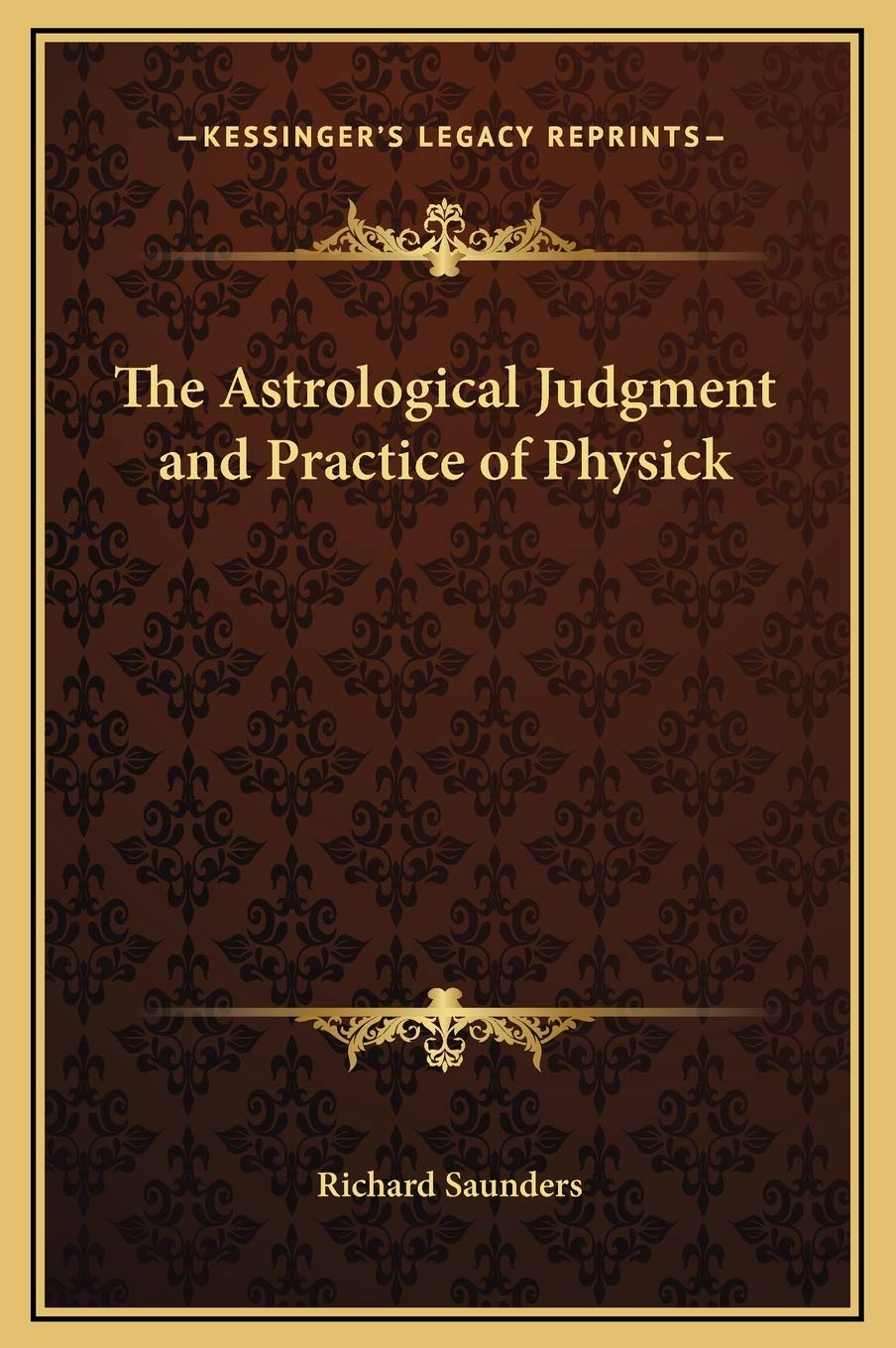The Astrological Judgment and Practice of Physick