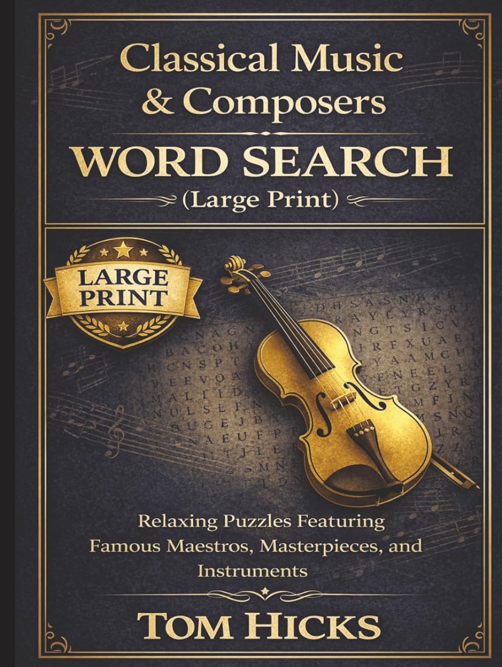 Classical Music & Composers Word Search Puzzle Book: Relaxing Puzzles Featuring Famous Maestros, Masterpieces, and Instruments | 8.5 x 11 | 110 pages | 55 Puzzles (Arts & Culture)
