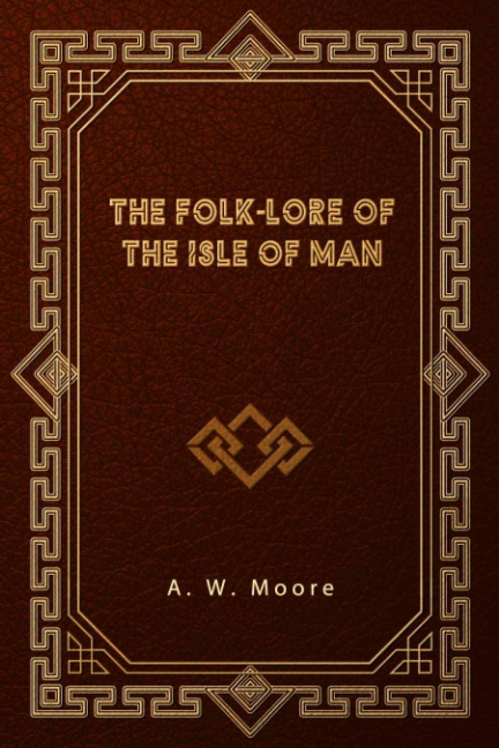 The Folk-Lore of the Isle of Man