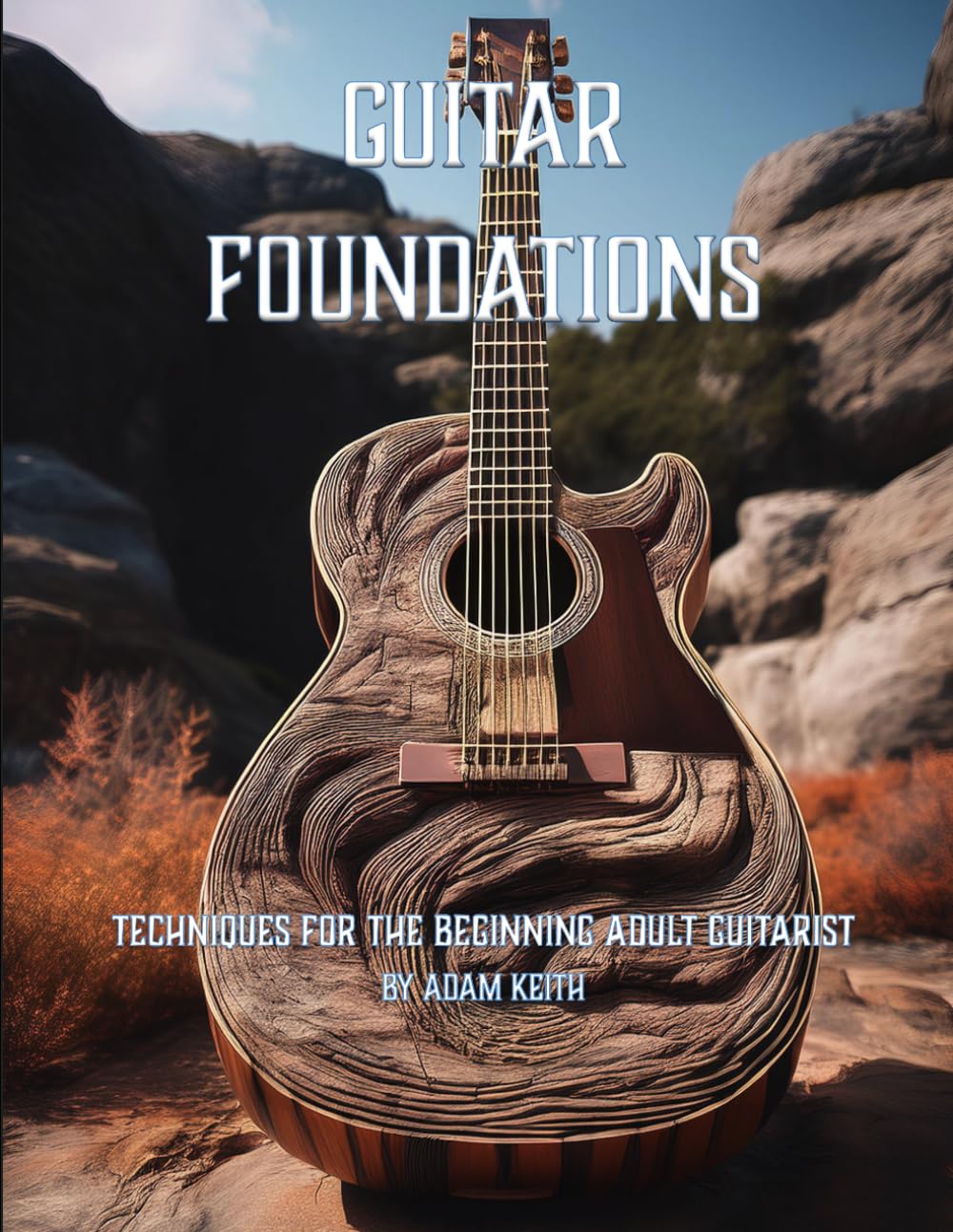 Guitar Foundations: Techniques for the Beginning Adult Guitarist