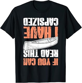 Funny If Can Read This I've Capsized Canoe Boat Gift T-Shirt