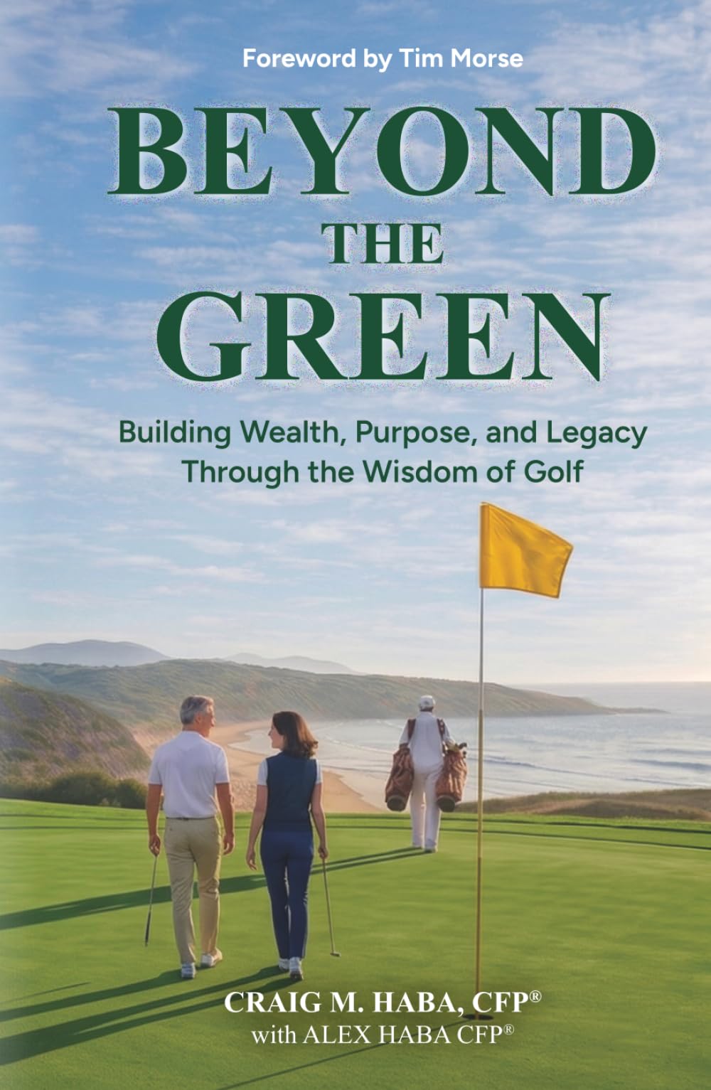 Beyond The Green: Building Wealth, Purpose, and Legacy Through the Wisdom of Golf