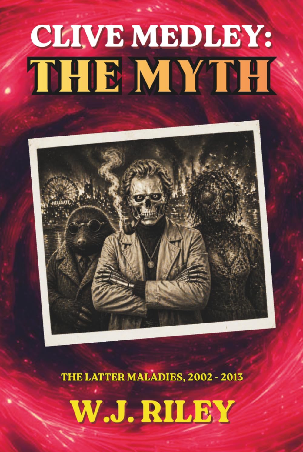 CLIVE MEDLEY: THE MYTH: THE LATER MALADIES, 2002 - 2013 (Clive Medley's Horror Odyssey)