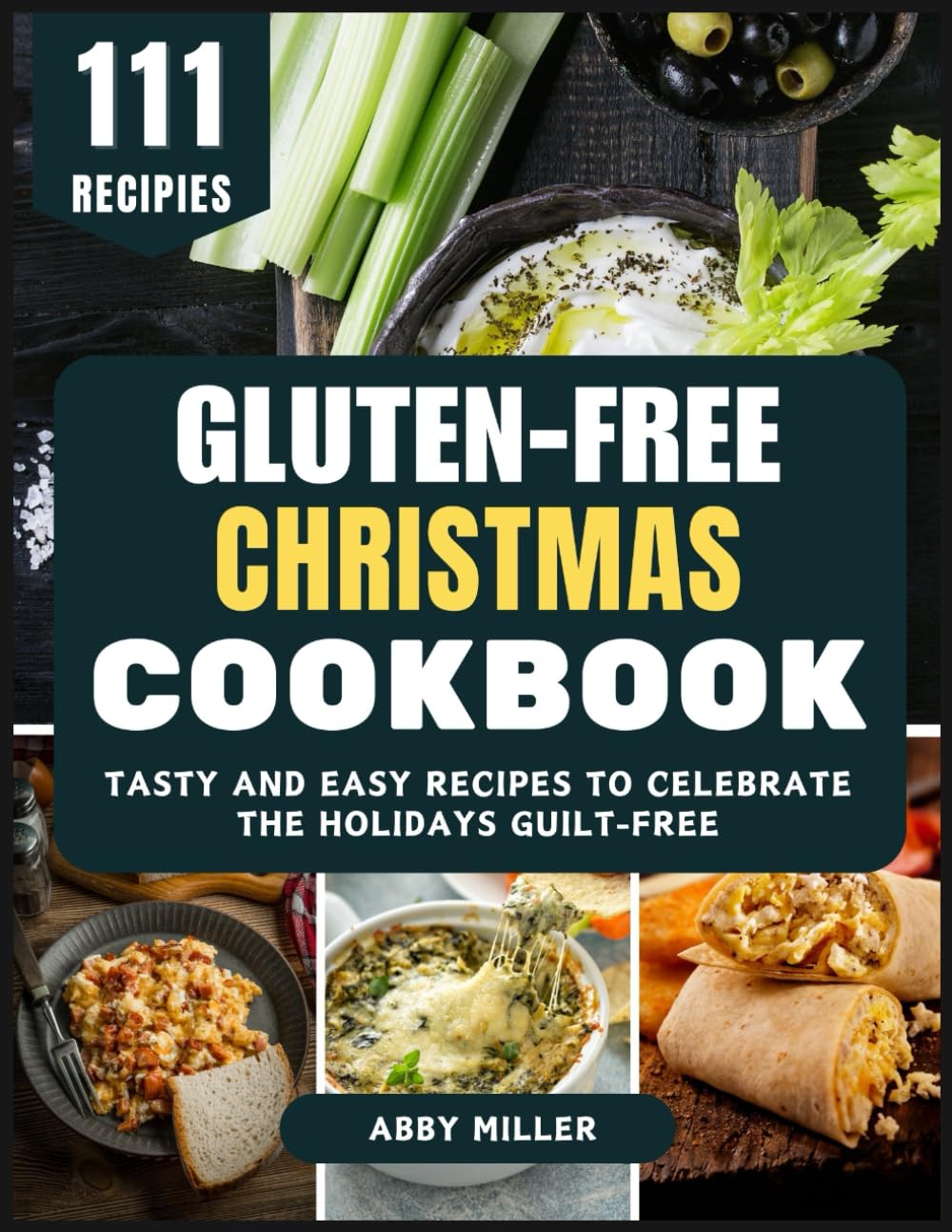 Gluten-Free Christmas Cookbook: Tasty and Easy Recipes to Celebrate the Holidays Guilt-Free