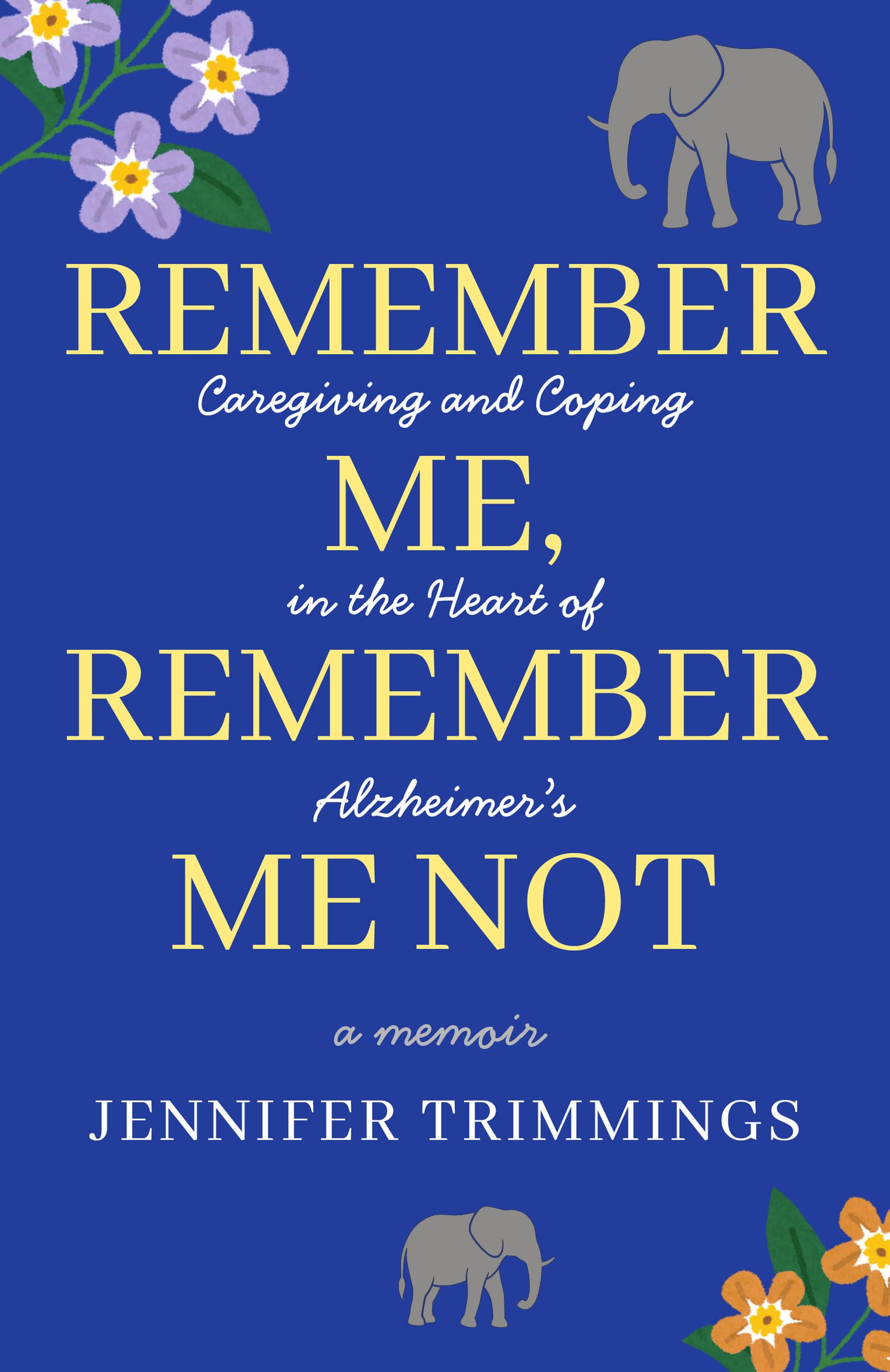 Remember Me, Remember Me Not: Caregiving and Coping in the Heart of Alzheimer's