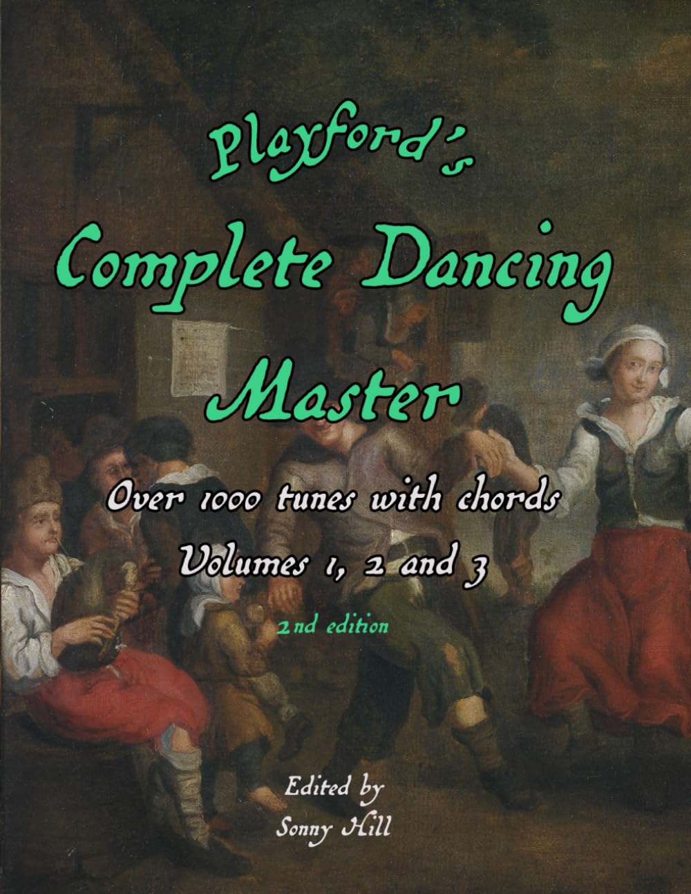 Playford's Complete Dancing Master Vol. 1, 2, and 3: Over 1000 tunes - 2nd edition