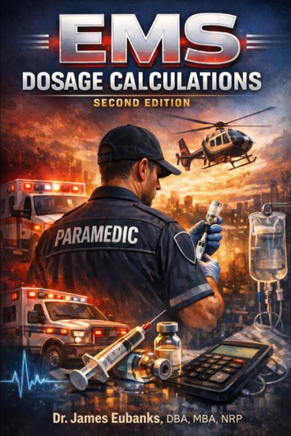 EMS Dosage Calculations: A Practical Guide for Pre-Hospital Professionals