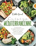 Cusine méditerranéenne: Le grand libre de regime Méditerranéen. 200 recettes saines, faciles et rapides pour un mode de vie sain et équilibré (French Edition)