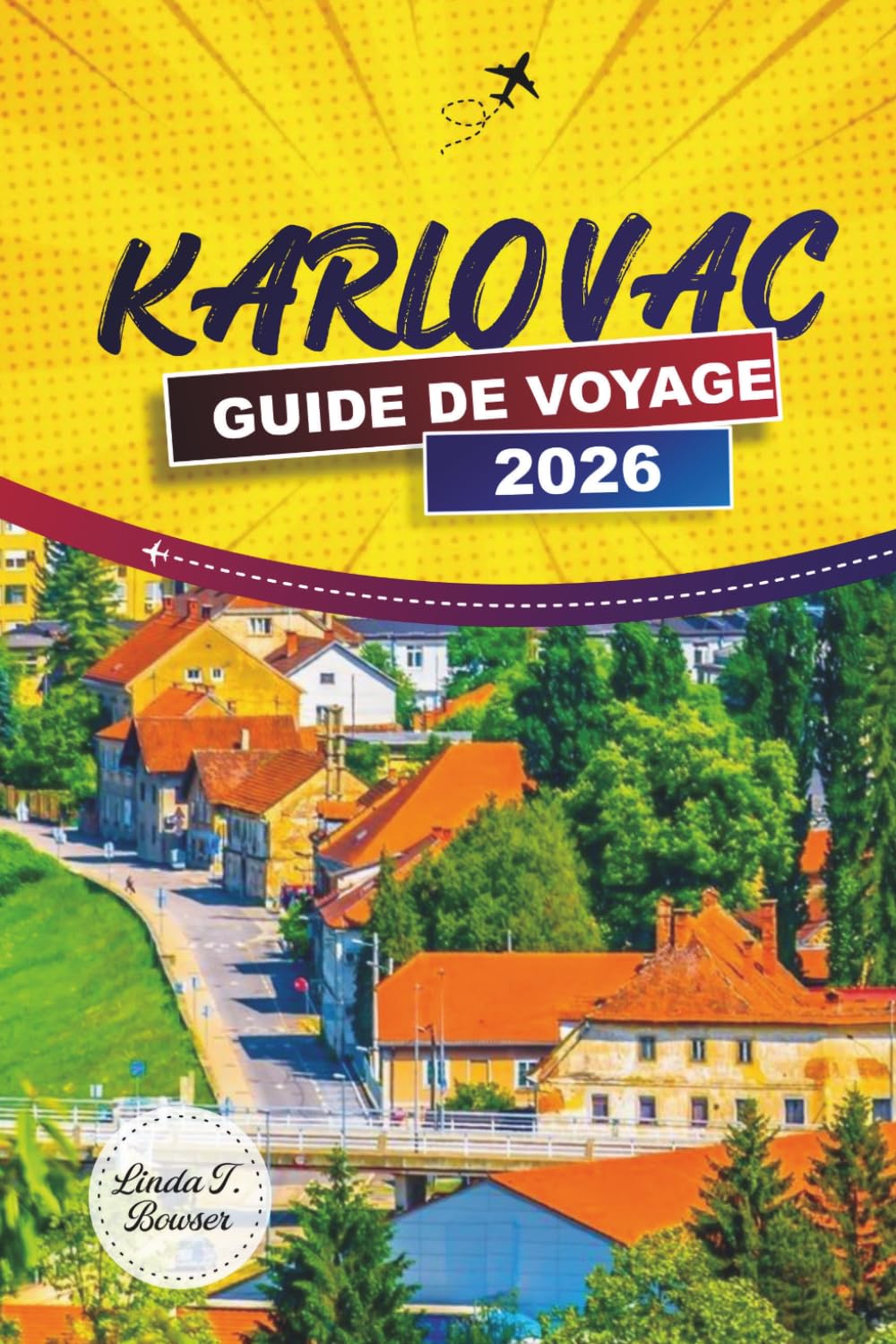 KARLOVAC GUIDE DE VOYAGE 2026: Découvrez des trésors cachés, des monuments historiques, des plats locaux et des activités de plein air en Croatie centrale