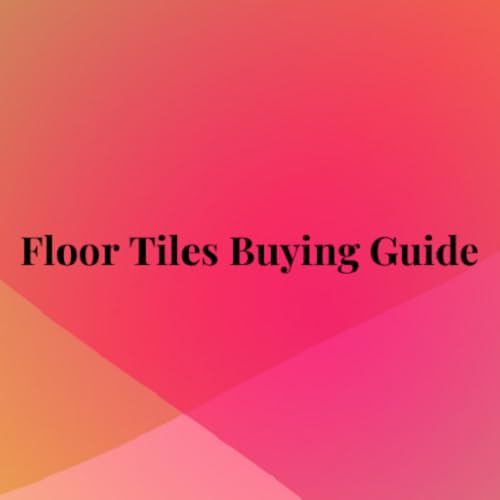 Floor Tiles Buying Guide