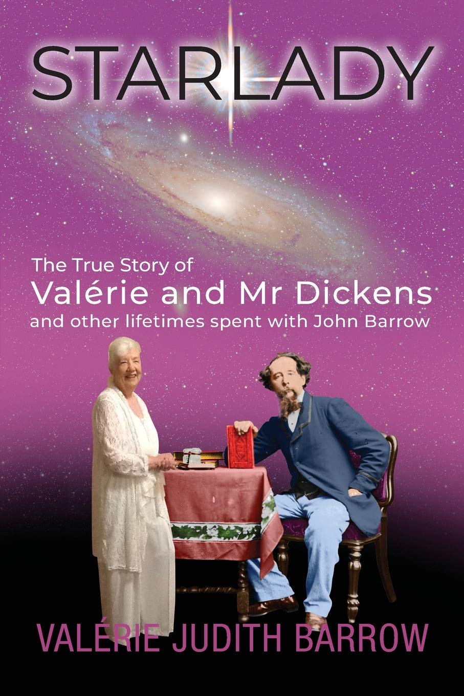 Starlady: The True Story of Valerie and Mr Dickens: and other lifetimes spent with John Barrow