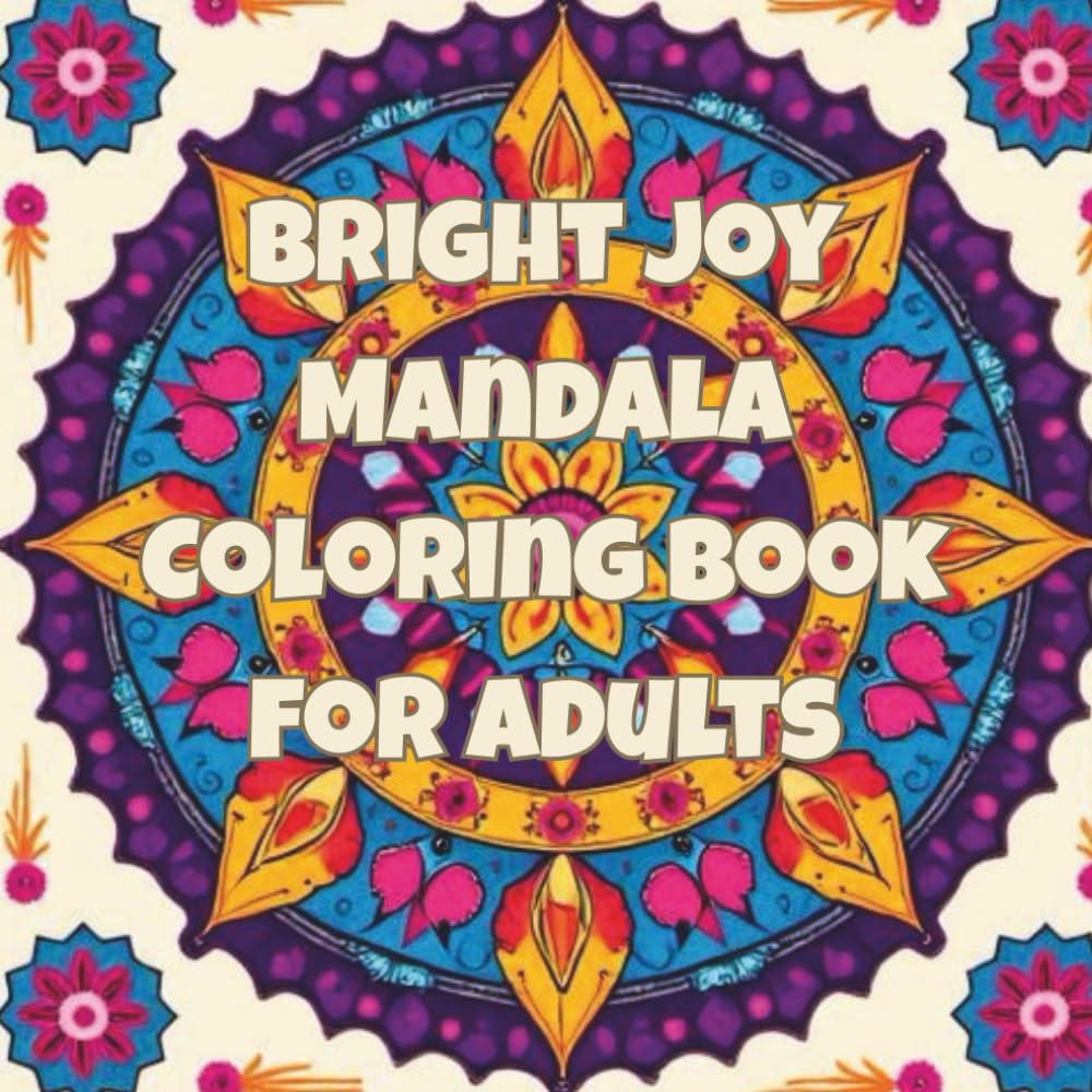 Bright Joy Mandala Coloring Book for Adults: Bold & Easy Decorative Mandalas Full of Color