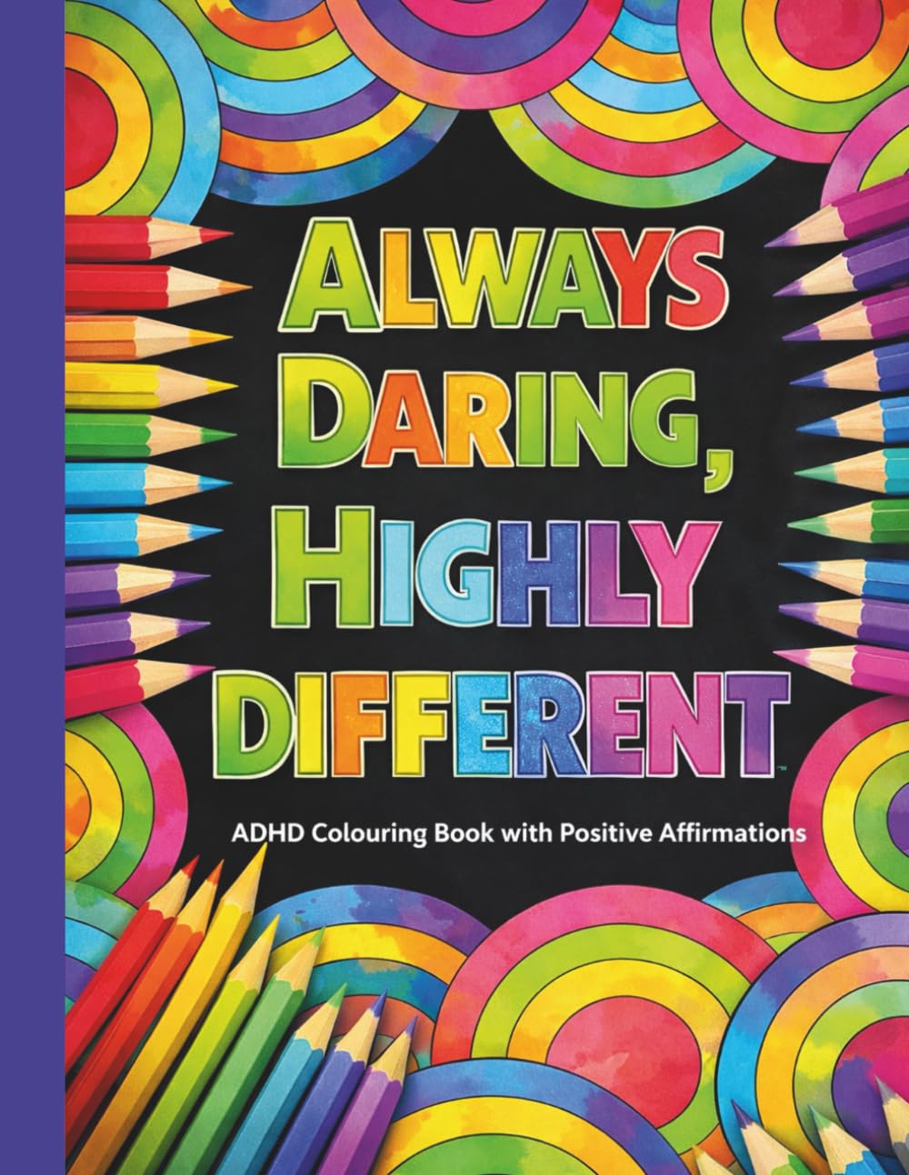 Always Daring Highly Different | Calming Activities for ADHD Adult: 50 Positive Affirmations Colouring Book for Neurodivergent People to Inspire and ... Focus and Creativity - Patterns Edition