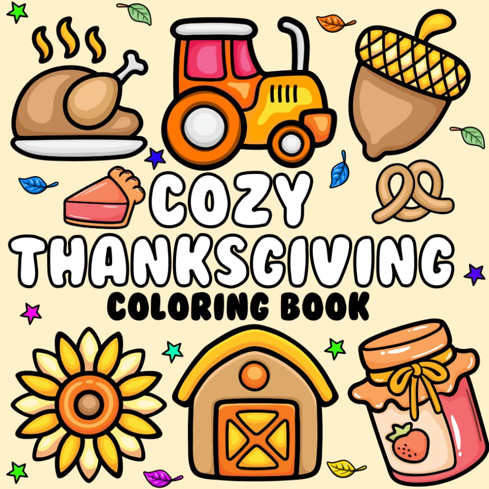 Cozy Thanksgiving Coloring Book: Bold and Simple Designs for Adults and Kids featuring Turkey, Pumpkin Pie, And More and Perfect Gift (Cozy Coloring Book)