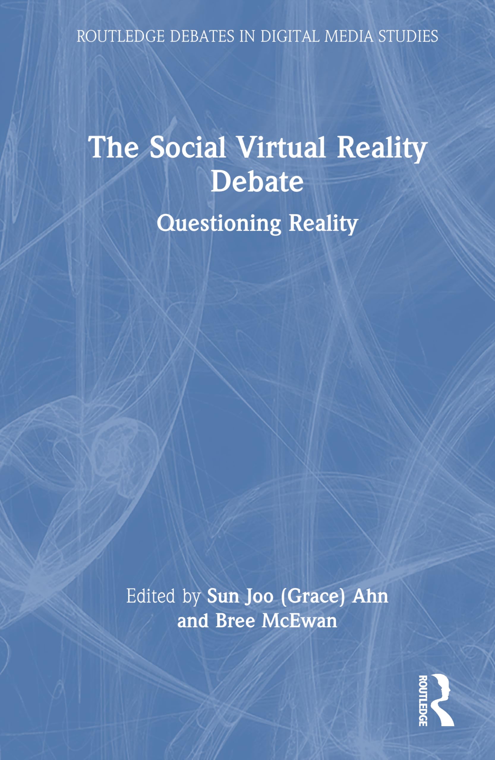 The Social Virtual Reality Debate: Questioning Reality (Routledge Debates in Digital Media Studies)