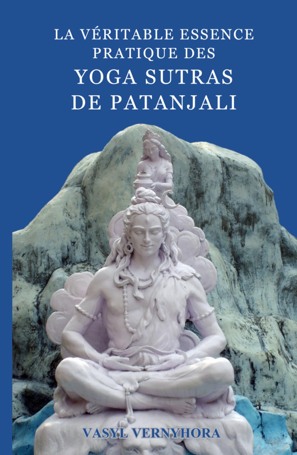La véritable essence pratique des Yoga Sutras de Patanjali