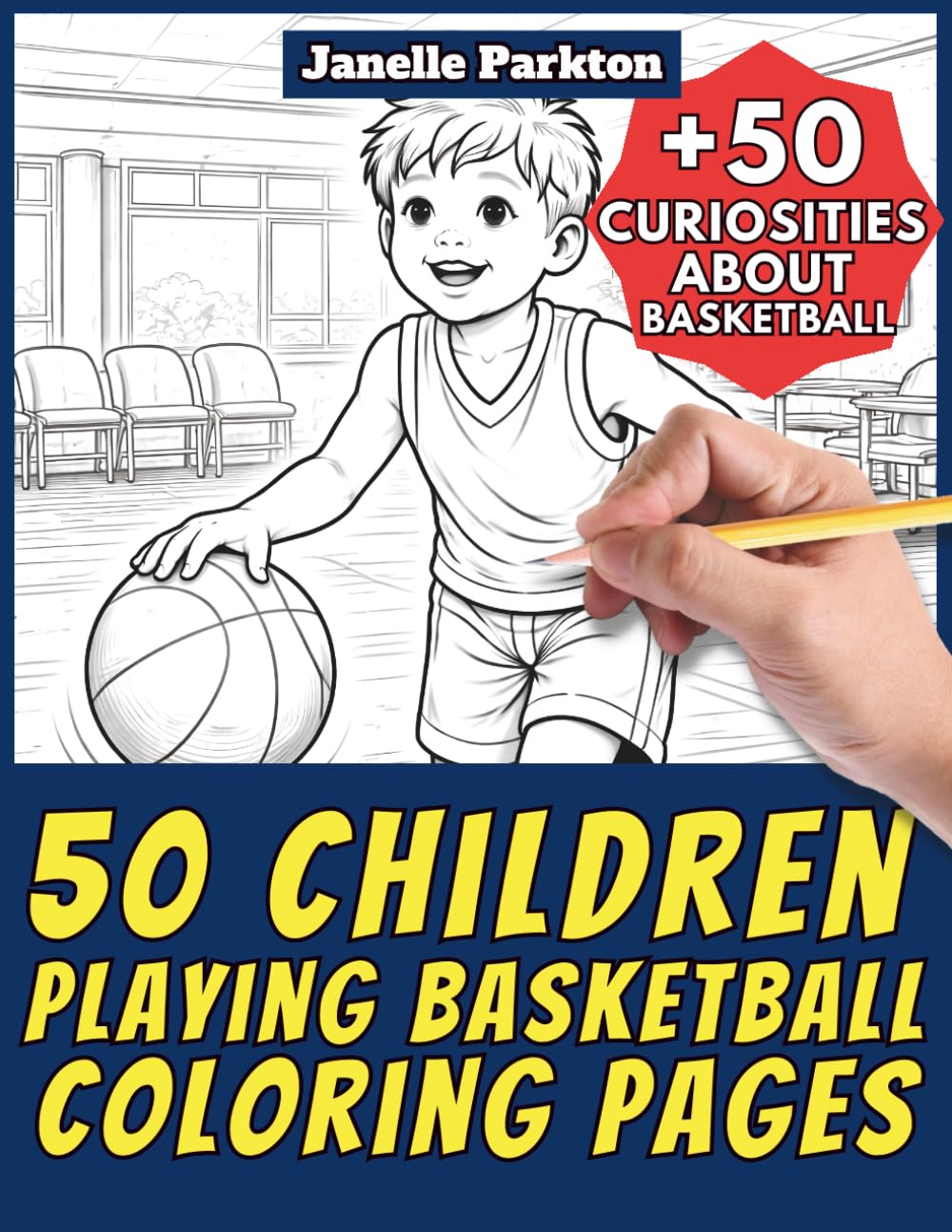 50 Children Playing Basketball Coloring Pages for Kids and Adults: +50 Incredible Facts about Basketball. Coloring Book for Young and Mature People. ... Janelle - Nature and Activities - Vol. 107