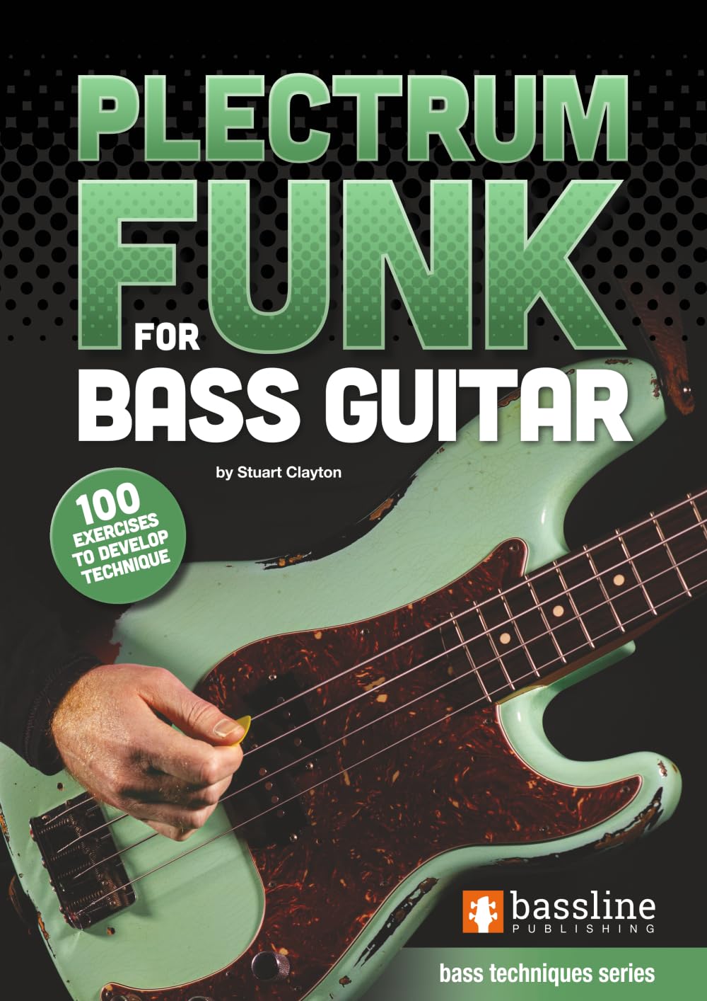 Plectrum Funk for Bass Guitar (Bass Guitar Techniques Series by Stuart Clayton)
