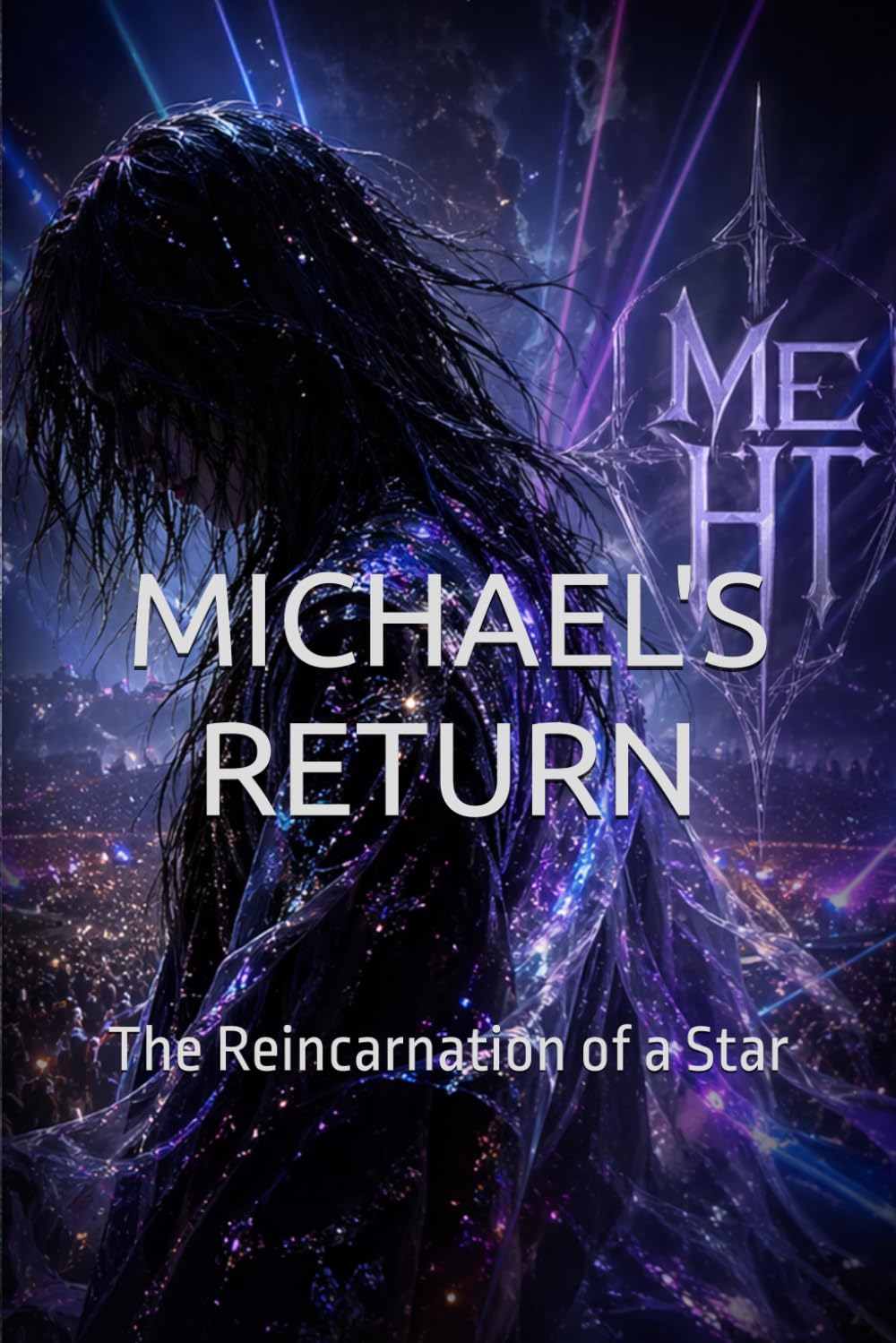 MICHAEL’S RETURN: The Reincarnation of a Star (Contemporary Fiction & Fantasy - blended with Mysticism Futurism Spiritualism)