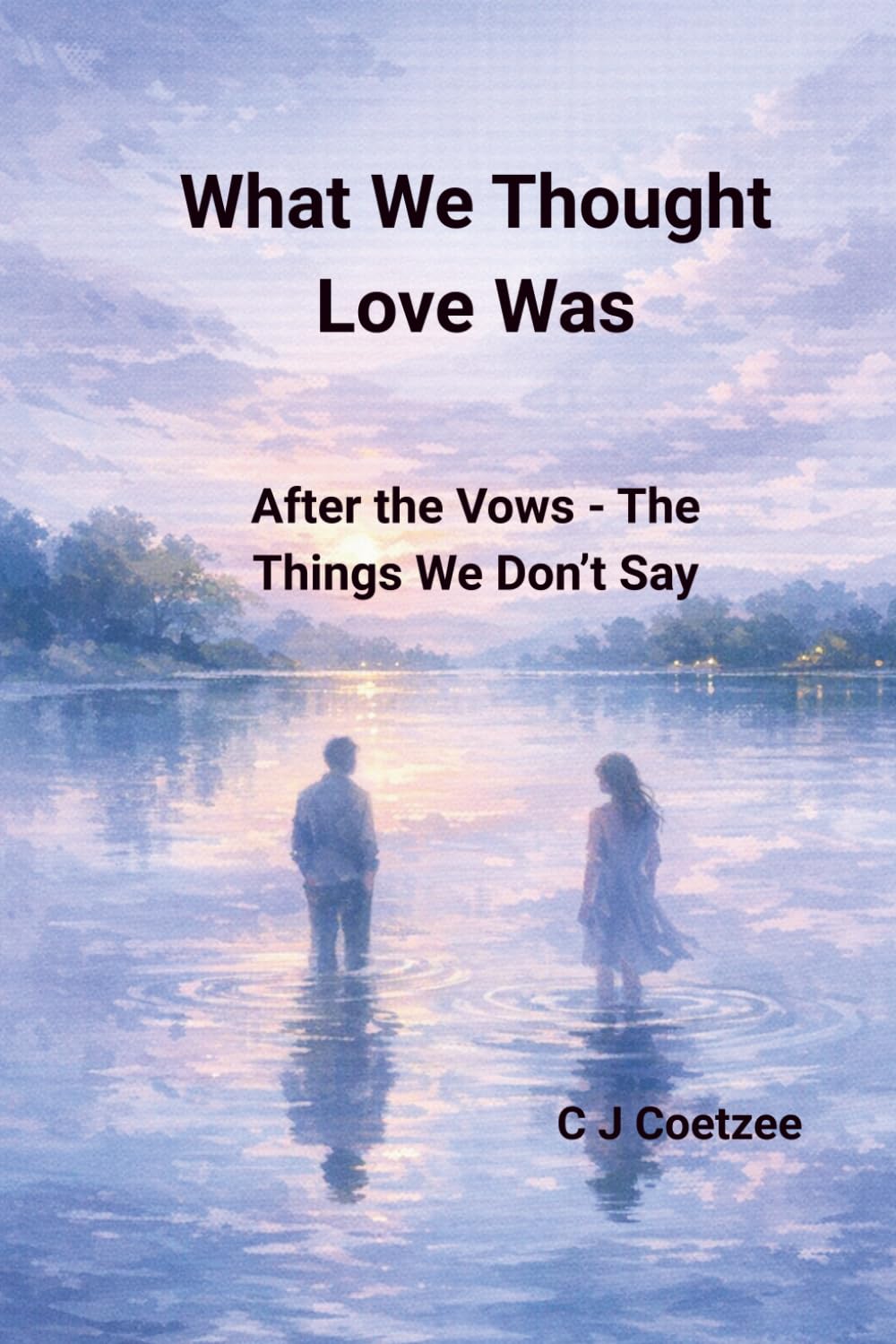 What We Thought Love Was: After The Vows - The things We Don't Say