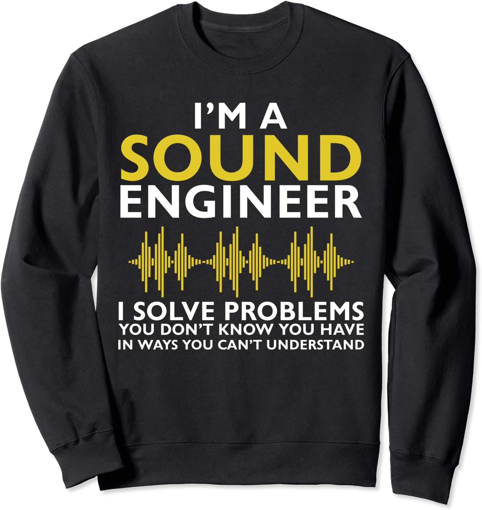 I Am A Sound Engineer Audo Guy Gift Sweatshirt