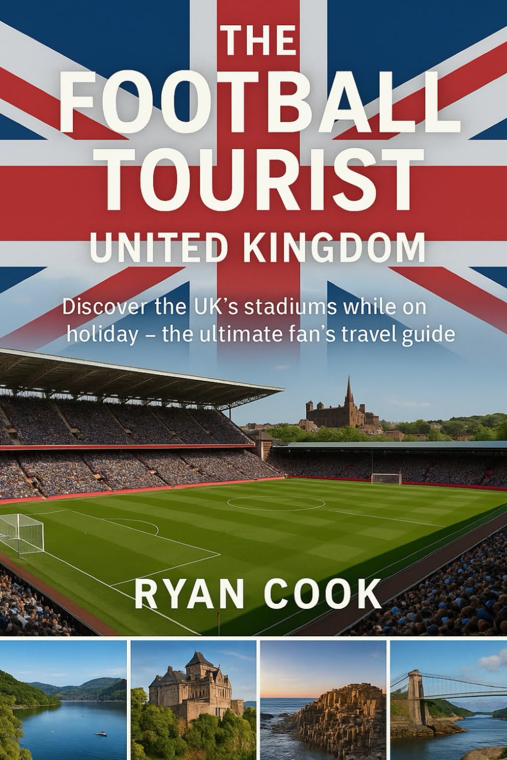 The Football Tourist: The United Kingdom Edition