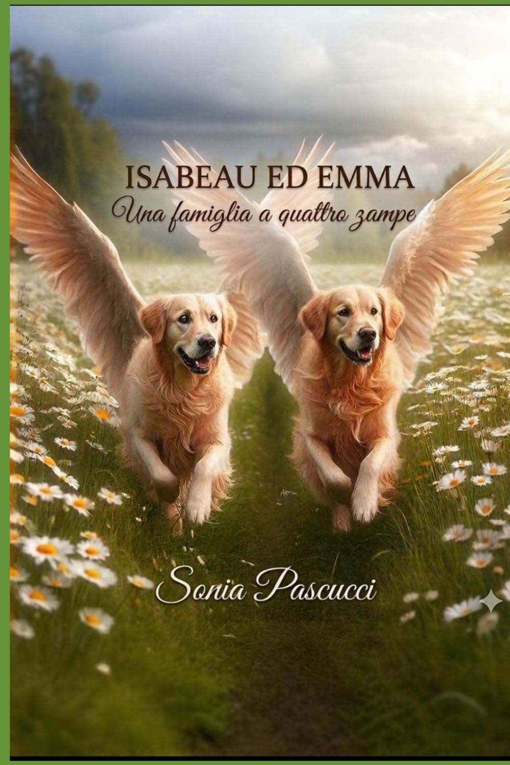 ISABEAU ED EMMA. Una famiglia a quattro zampe: Una storia d'amore a quattro zampe