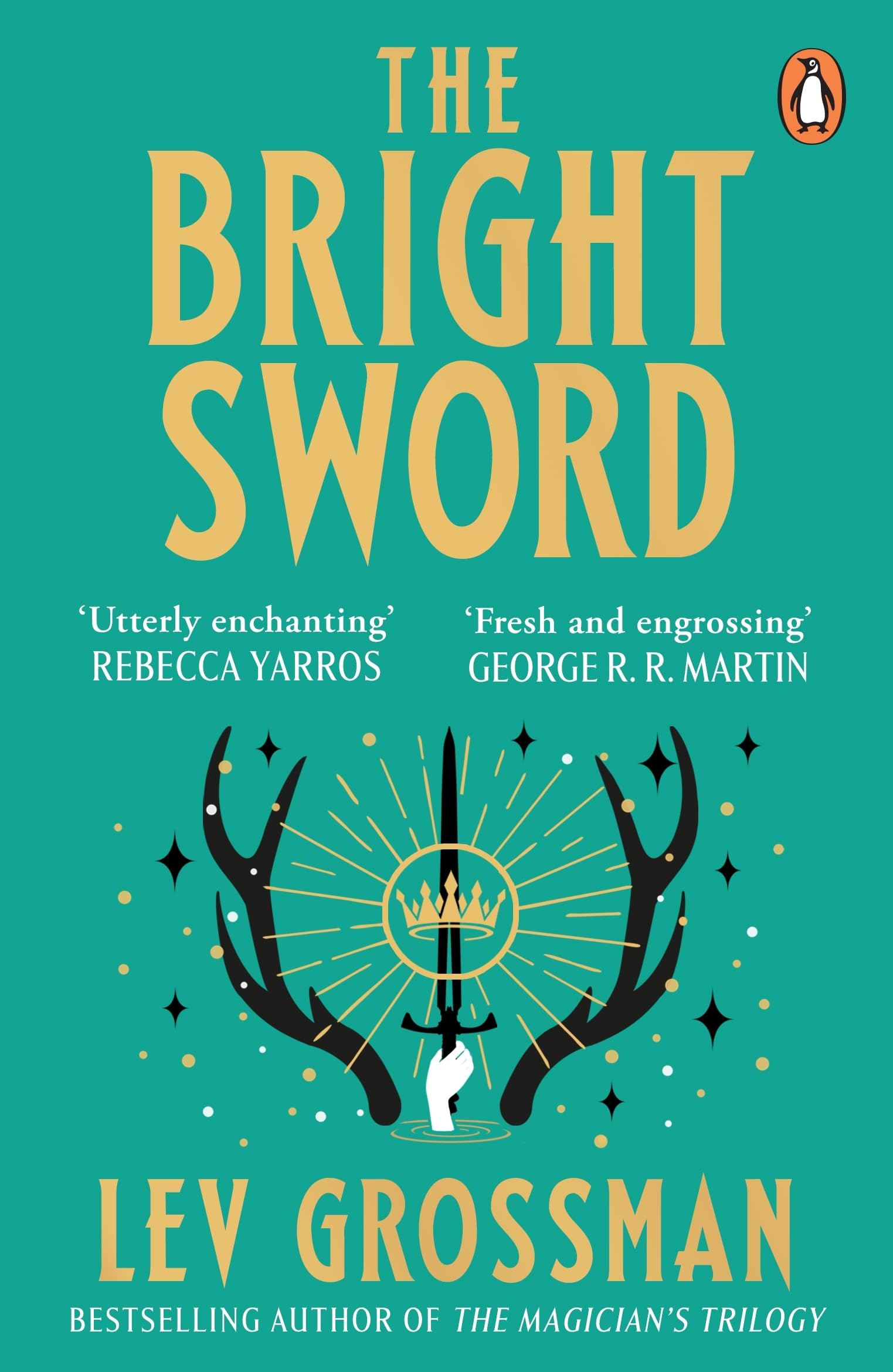 The Bright Sword: An epic Arthurian retelling from the internationally bestselling author of The Magicians