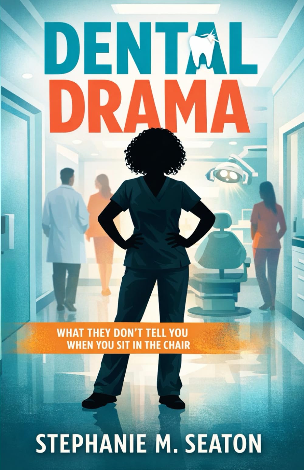 Dental Drama: What They Don’t Tell You When You Sit in the Chair