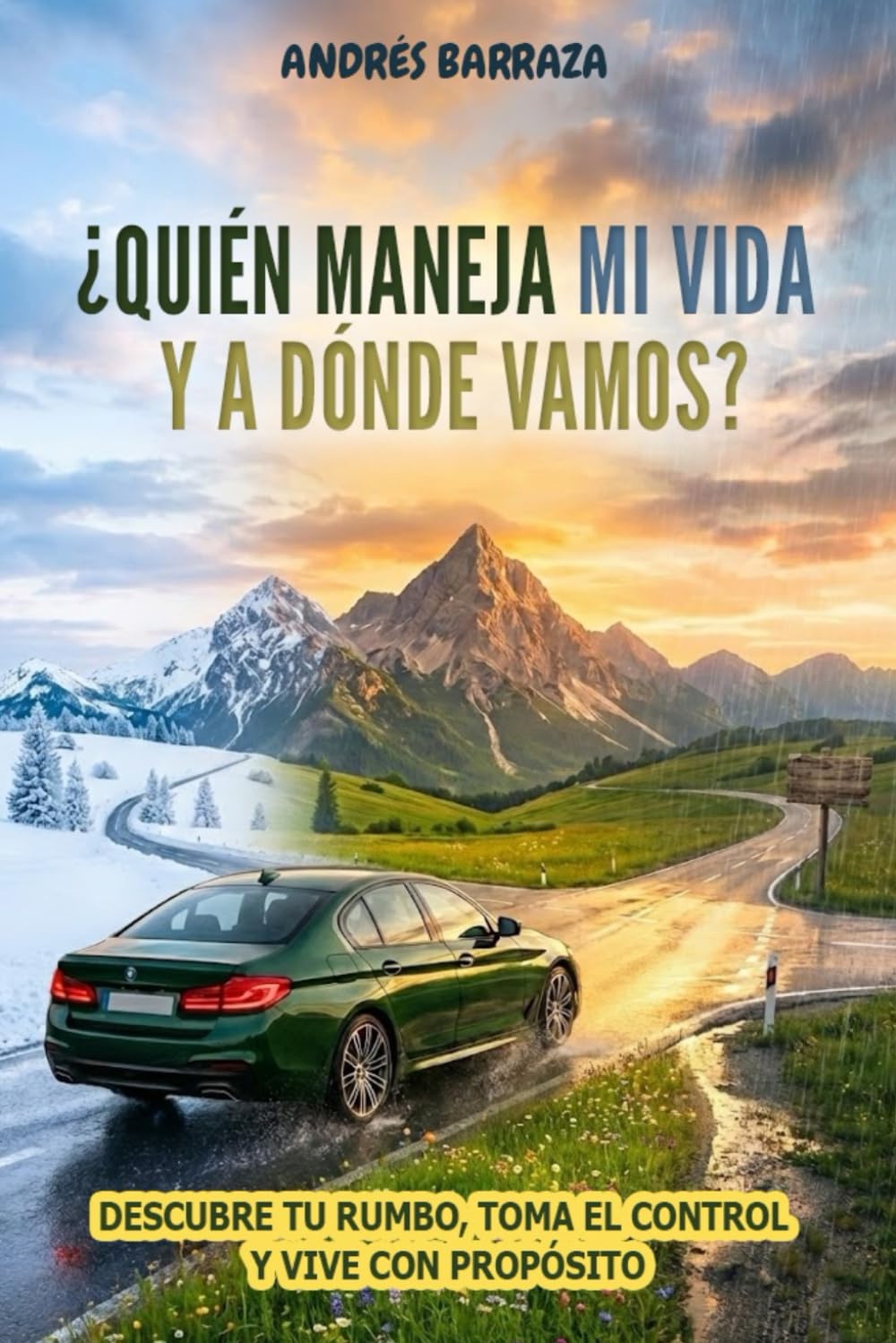¿Quién maneja mi vida y a dónde vamos?: Descubre tu rumbo, toma el control y vive con propósito