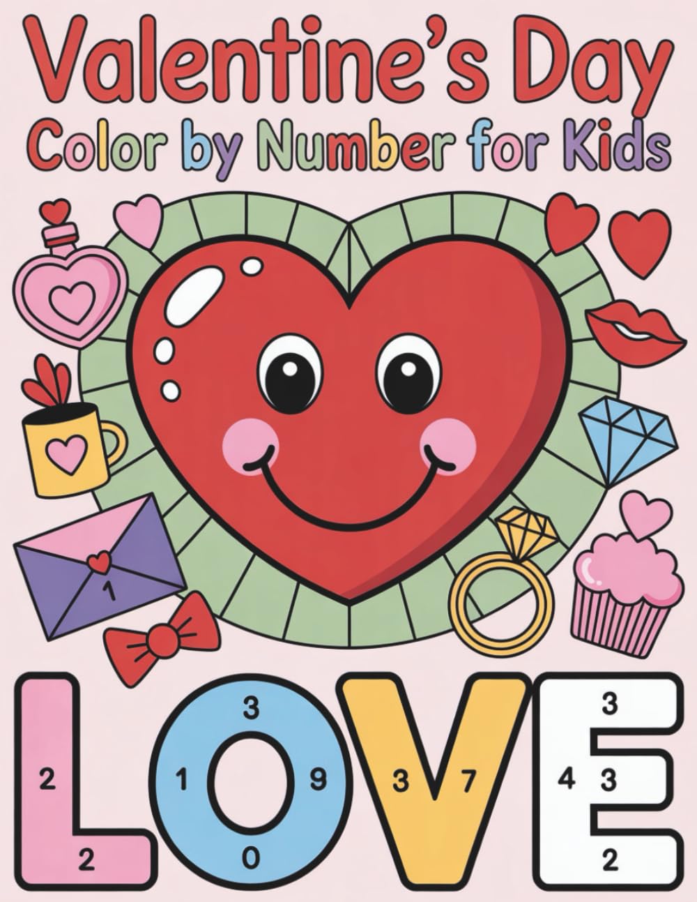 Valentine’s Day Color by Number for Kids: Sweet Valentine-Themed Color by Number Pages for Creative Fun